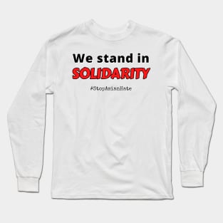 We stand in solidarity with the aapi community #stopasianhate Long Sleeve T-Shirt